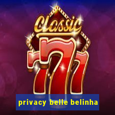 privacy belle belinha